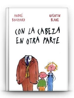 CON LA CABEZA EN OTRA PARTE | ISBN-9788498254839 | André Bauchard / Quentin Blake | Juguetes de madera ecológicos, educativos y originales