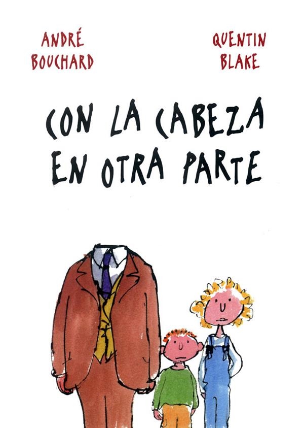 CON LA CABEZA EN OTRA PARTE | ISBN-9788498254839 | André Bauchard / Quentin Blake | Juguetes de madera ecológicos, educativos y originales